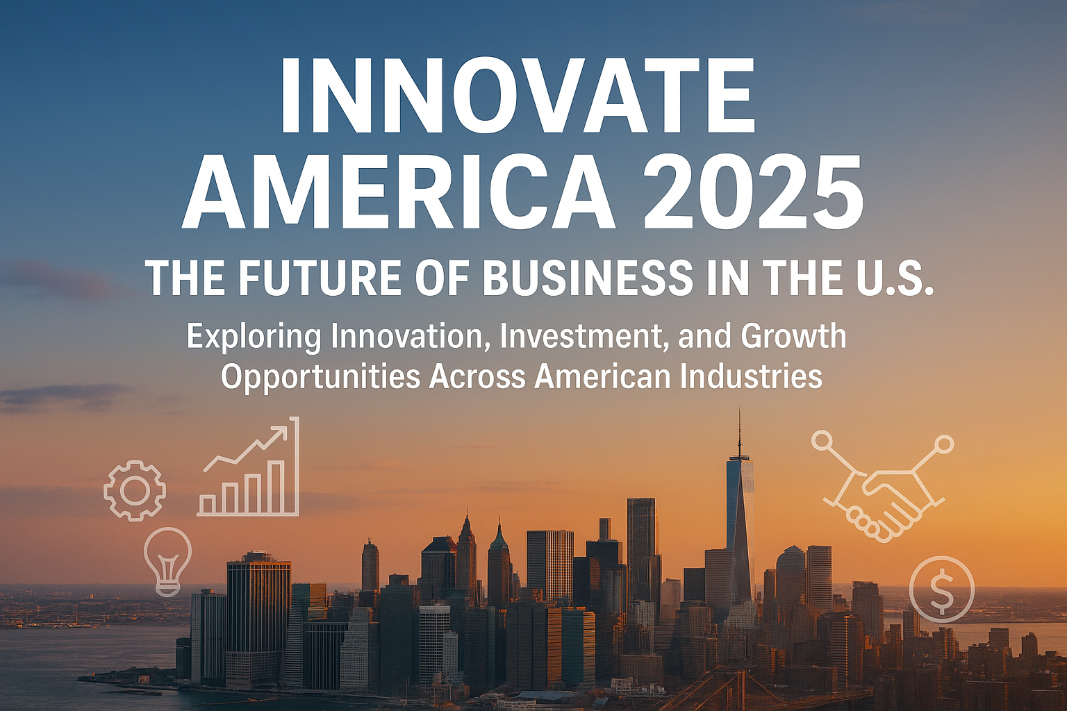 Innovate America 2025: The Future of Business in the U.S.